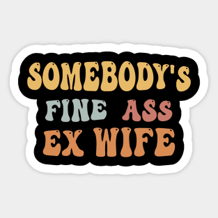 Somebody's Fine Ass Ex Wife Sticker